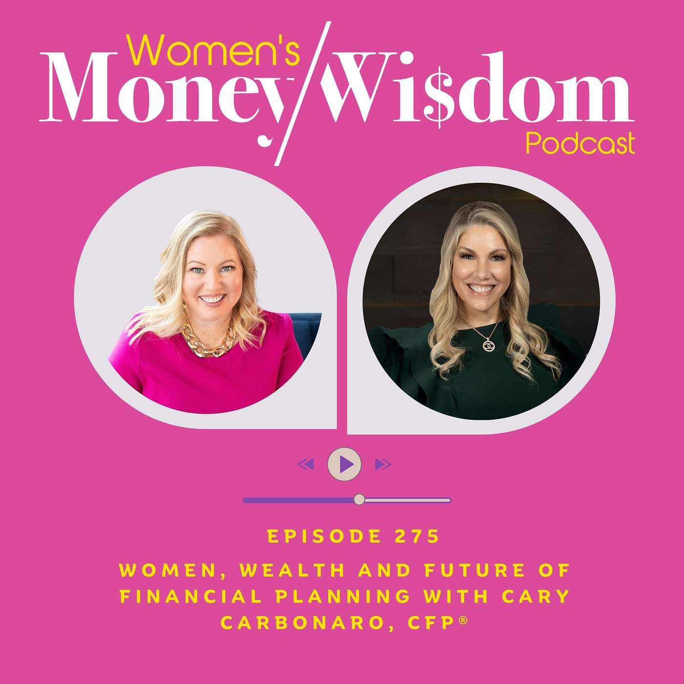 Episode 275: Women, Wealth and Future of Financial Planning with Cary Carbonaro, CFP®