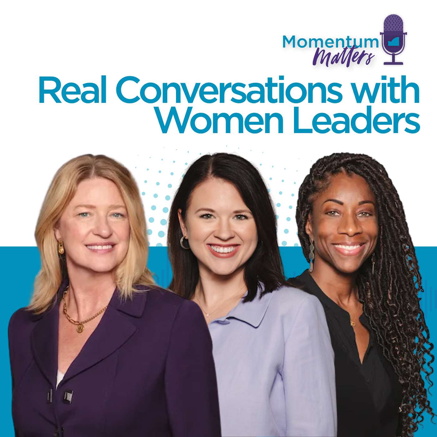 Momentum Matters Relaunch: Real Conversations with Women Leaders