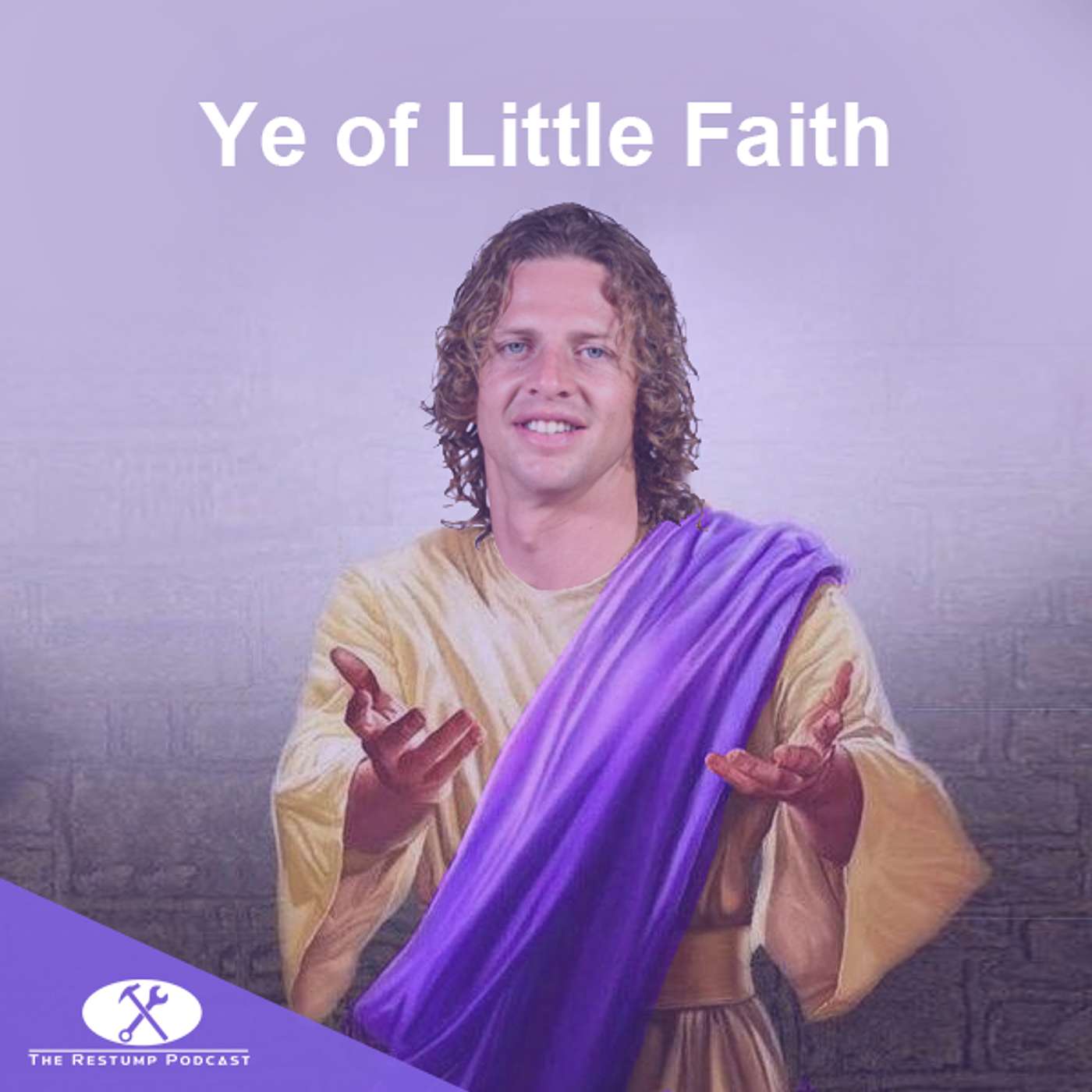 The Restump Podcast - Ye of Little Faith