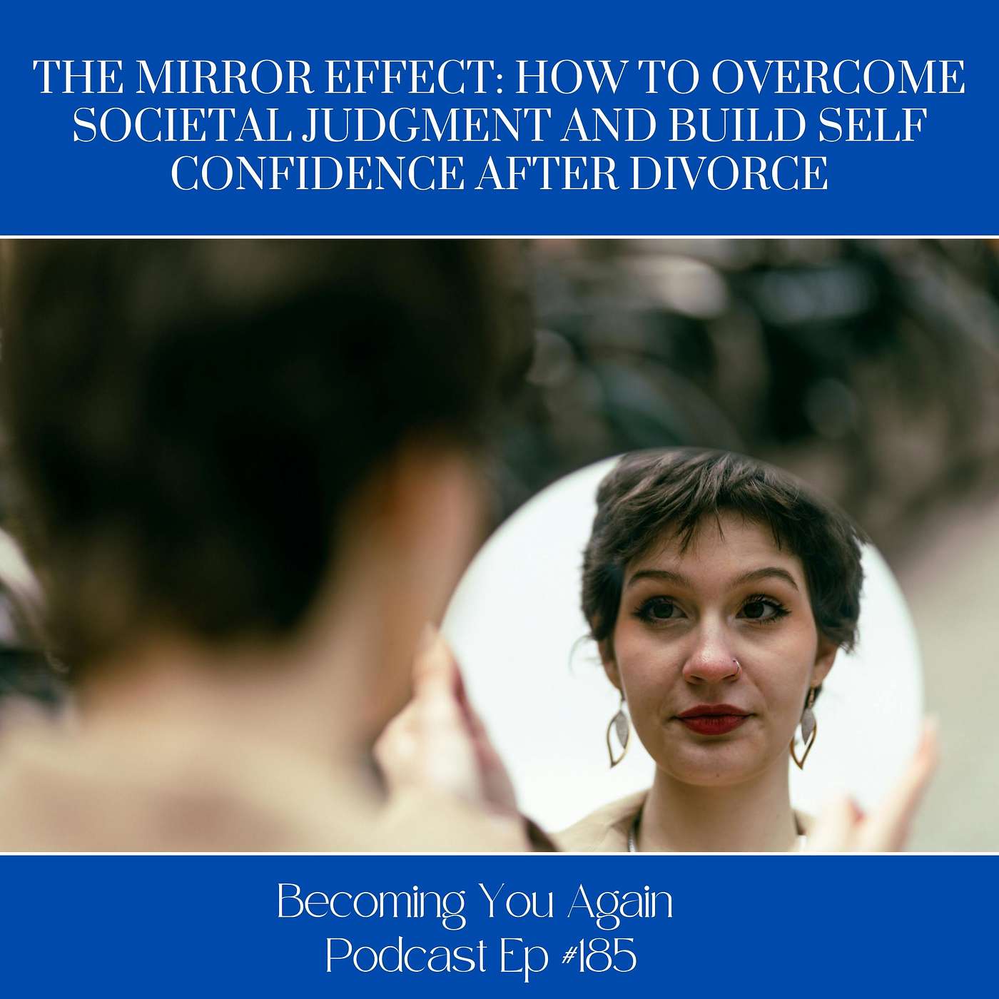 The Mirror Effect: How to Overcome Societal Judgment and Build Self Confidence After Divorce