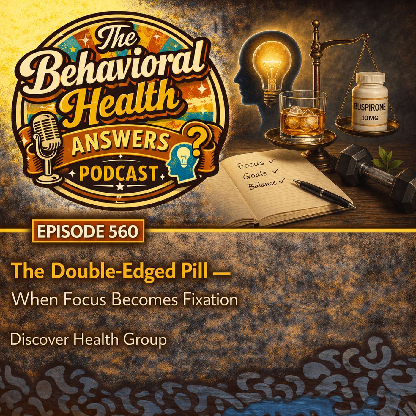 Episode 560: The Double-Edged Pill - When Focus Becomes Fixation | Discover Health Group episode artwork