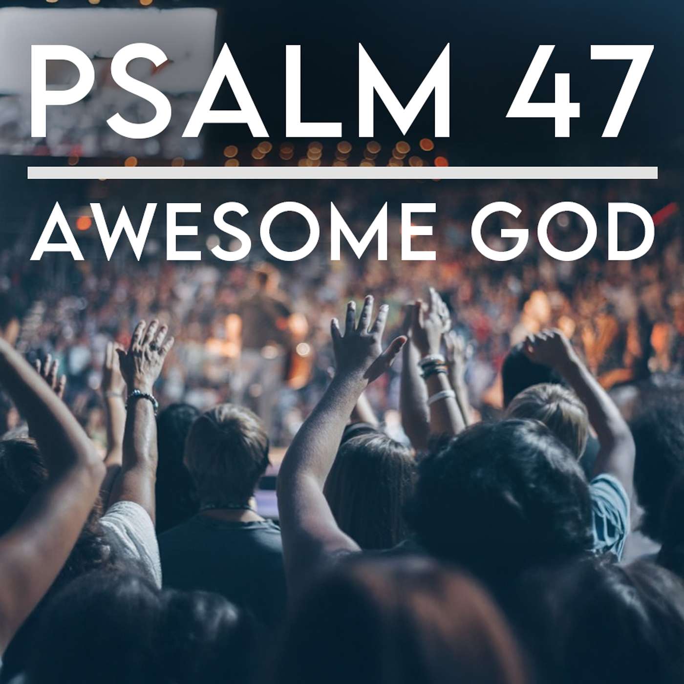 Season 5 Episode 10 - Psalm 47: Awesome God