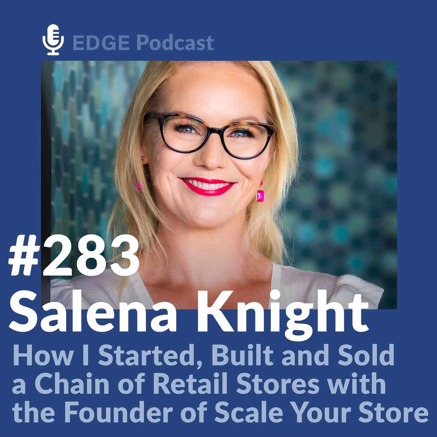 How I Started Built and Sold a Chain of Retail Stores with Salena Knight of Scale Your Store