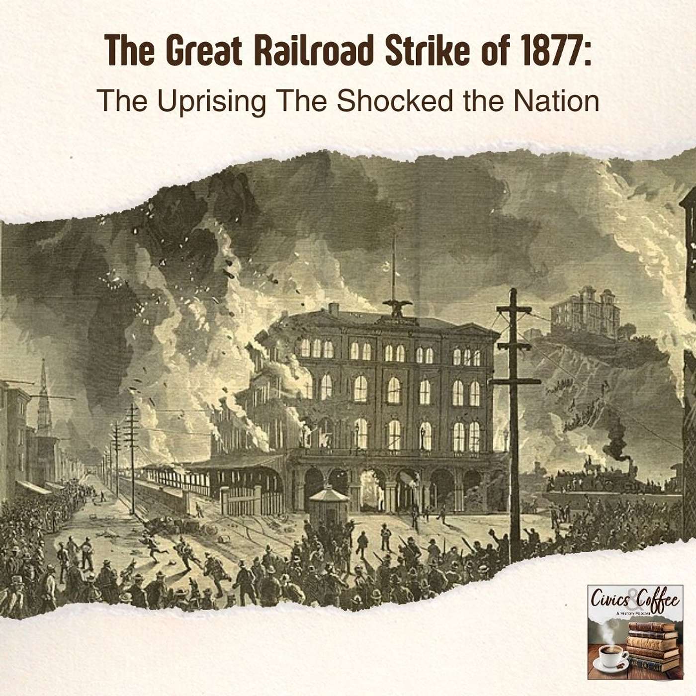 The Great Railroad Strike of 1877: The Uprising That Shocked the Nation