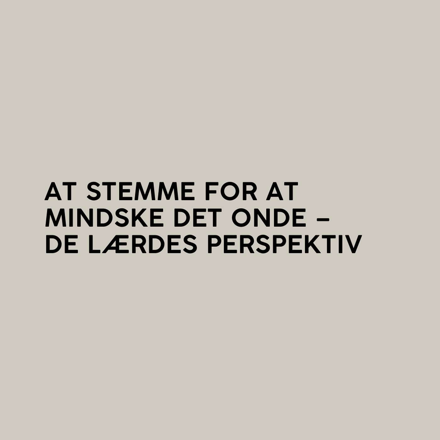 At stemme for at mindske det onde – de lærdes perspektiv