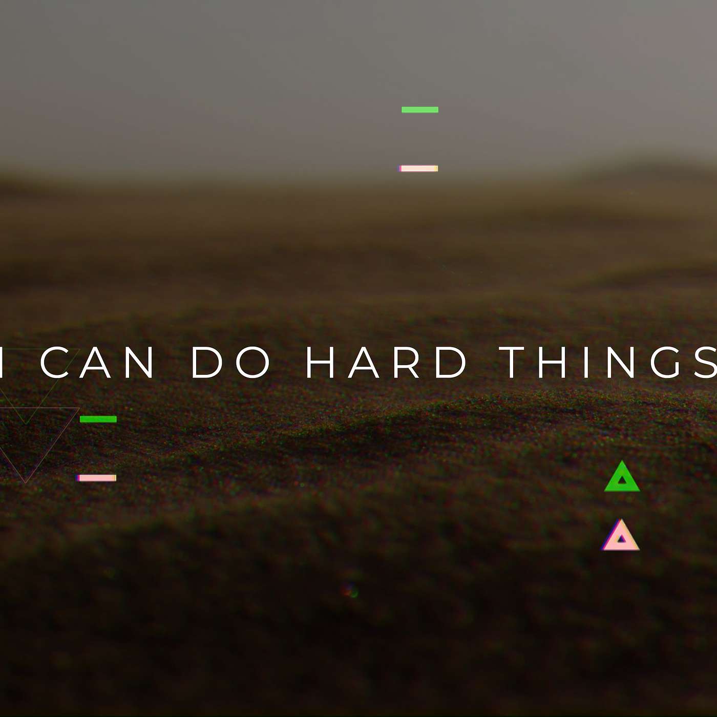 I Can Do Hard Things