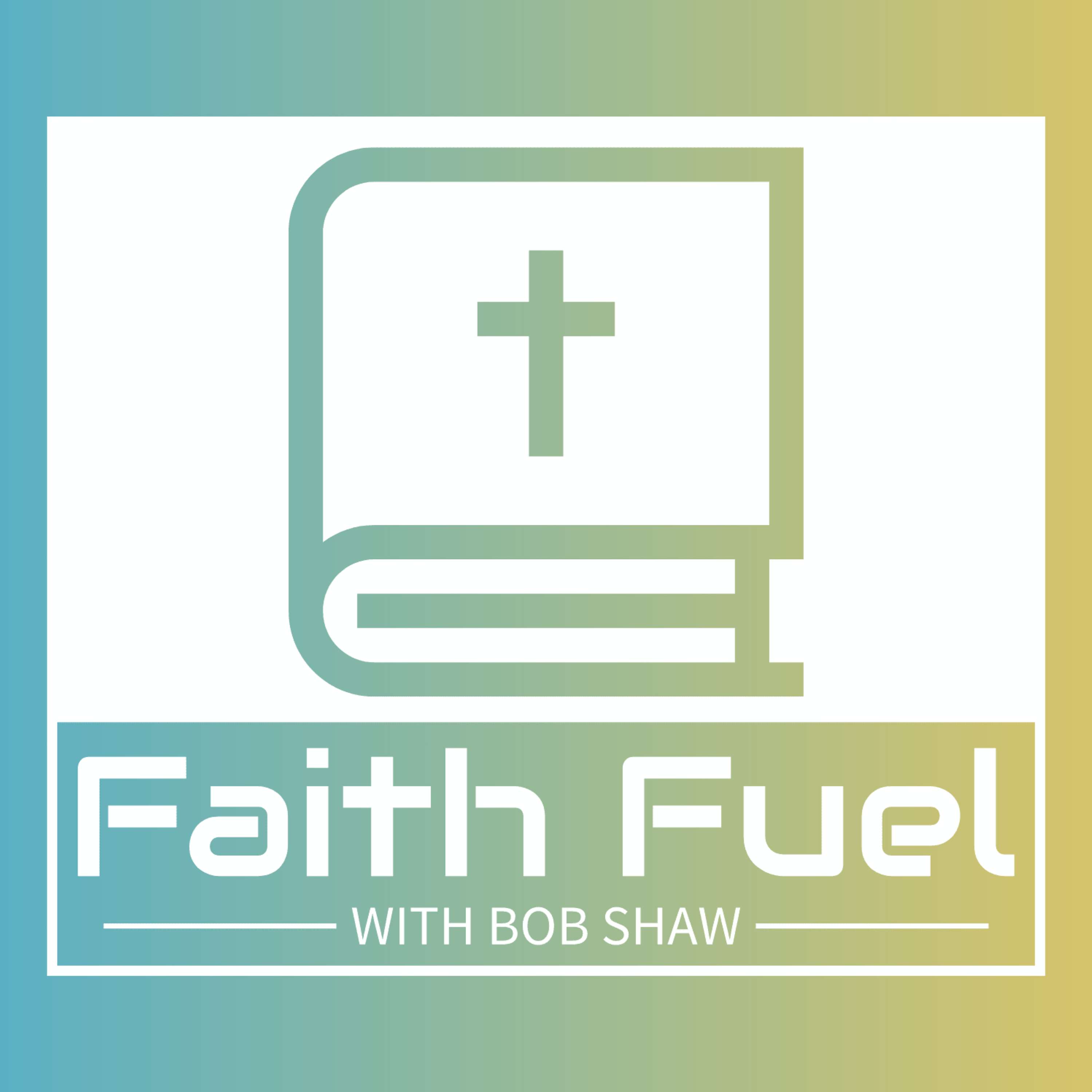 FaithFuel with Bob Shaw | Daily Devotional Podcast