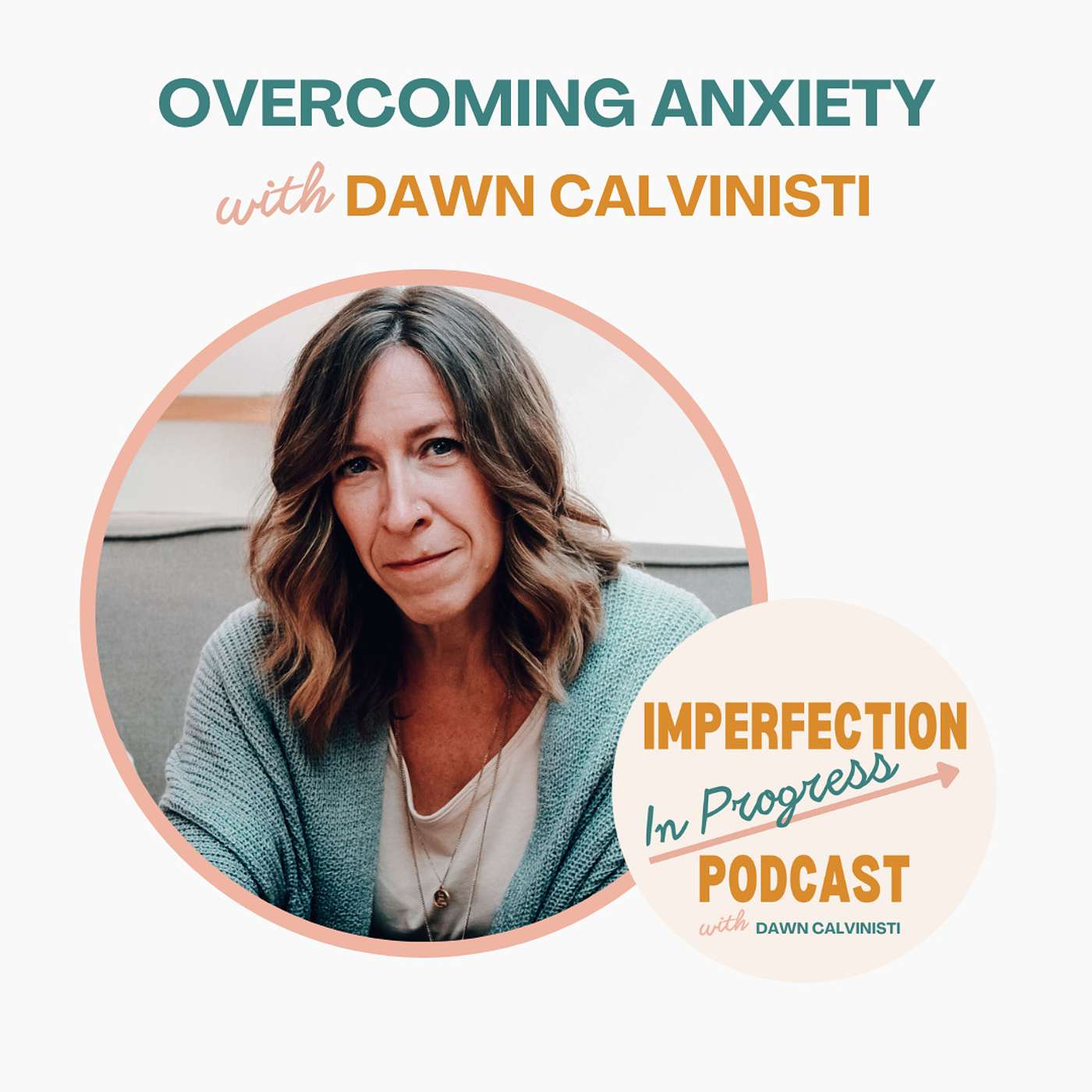 Overcoming Anxiety with Dawn Calvinisti