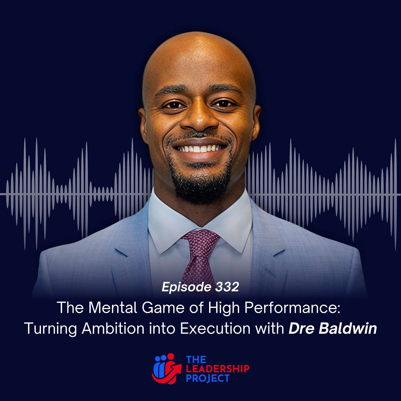 332. The Mental Game of High Performance: Turning Ambition into Execution with Dre Baldwin episode artwork