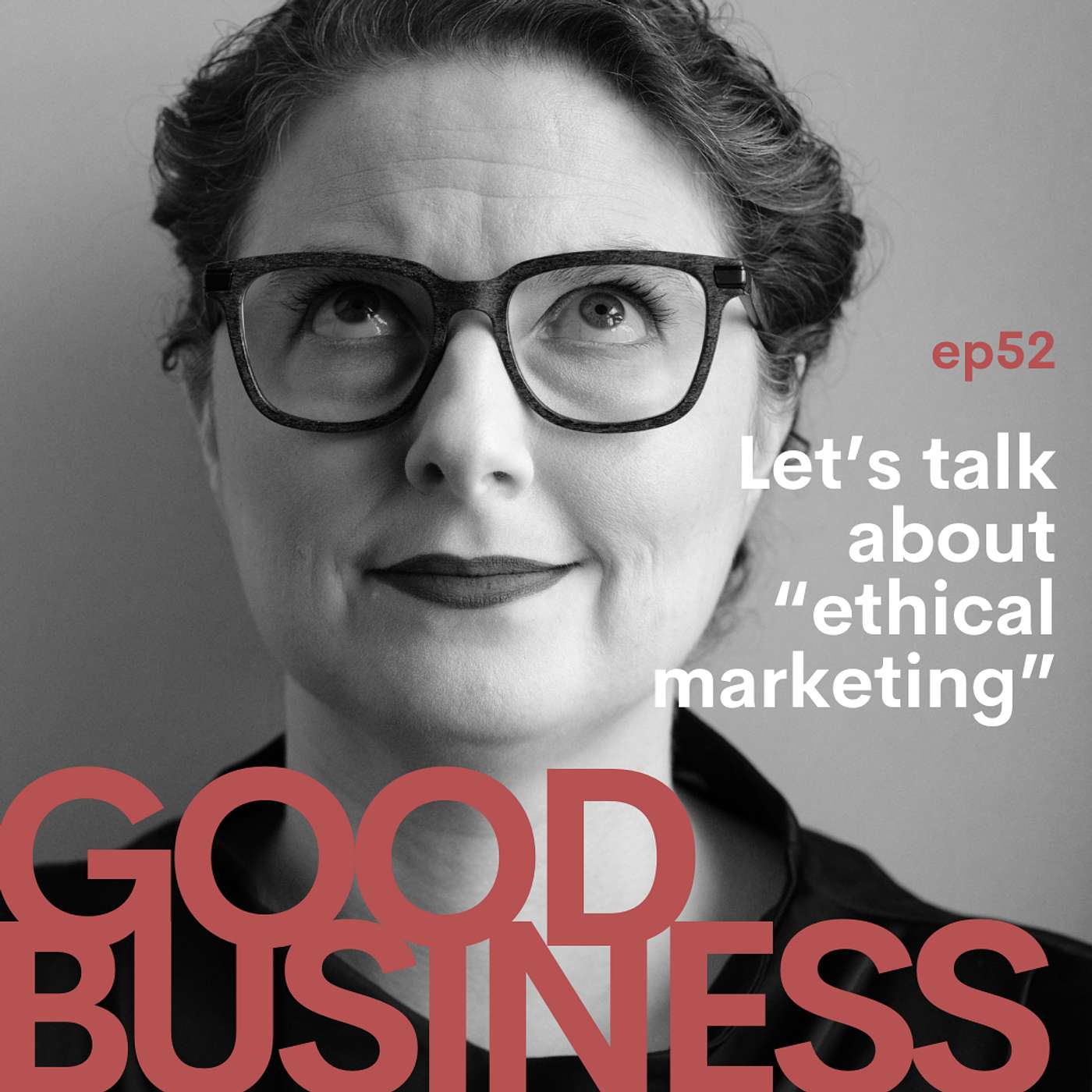 Let's talk about ethical marketing | GB52