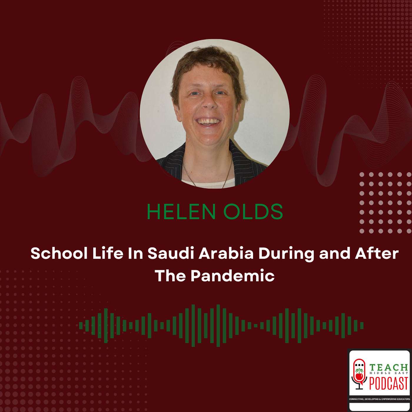 School Life In Saudi Arabia During and After The Pandemic With Helen Olds