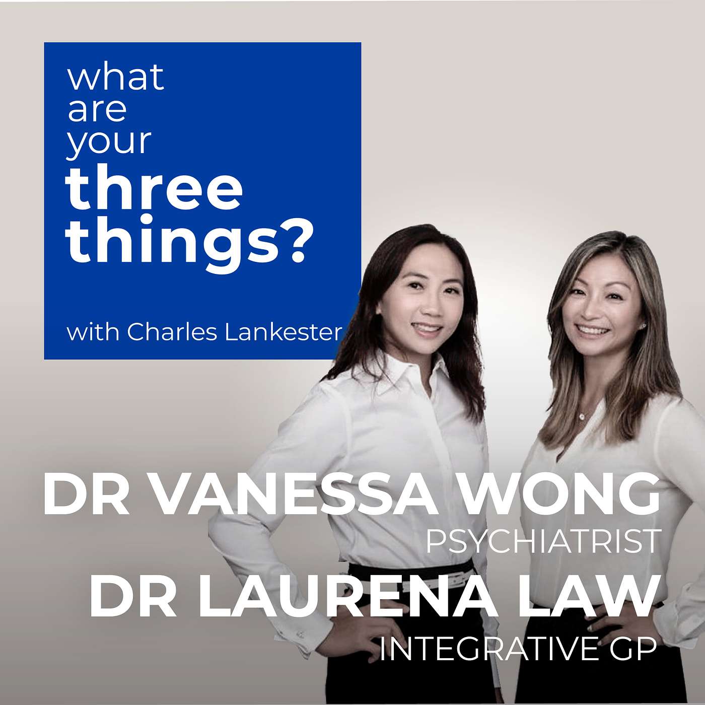 Ep6: Dr Laurena Law and Dr Vanessa Wong on Making 2022 Your Best Year, Being Your Change, Tiger Mothers and Marie Kondo-ing Your Mental Health