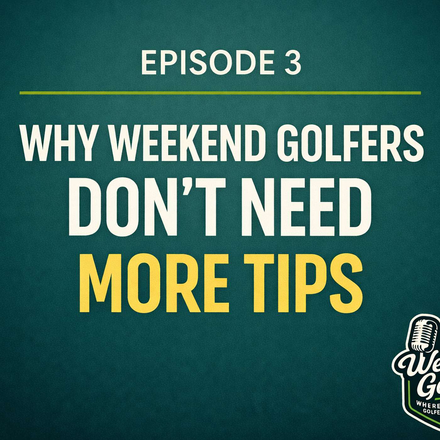 Why Weekend Golfers Don’t Need More Tips episode artwork