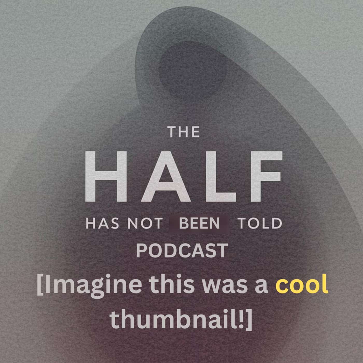 The Half Has Not Been Told: Work, Pop Culture & Stuff That Matters