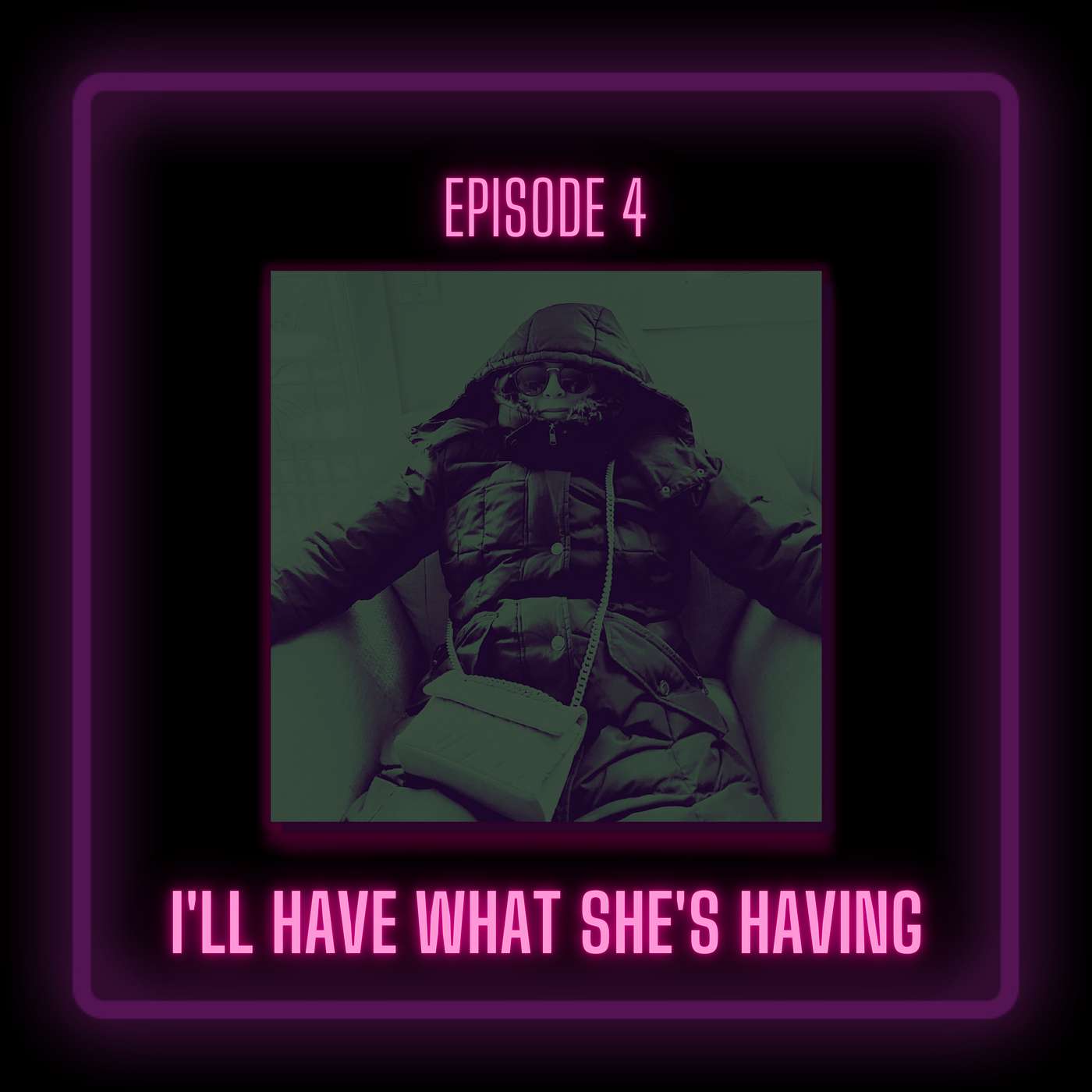 E4: I'll Have What She's Having