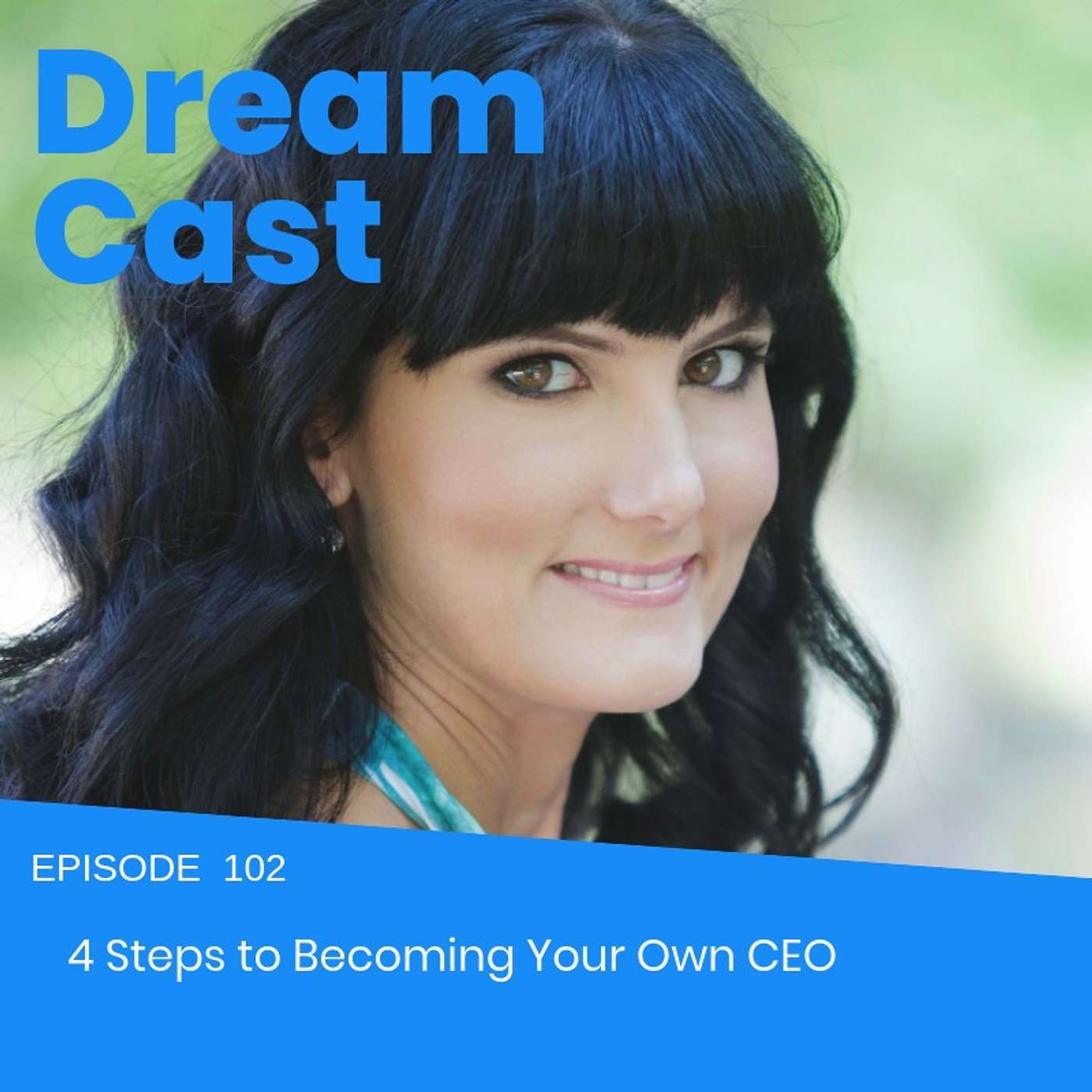 Episode 102 - 4 Steps to Becoming Your Own CEO