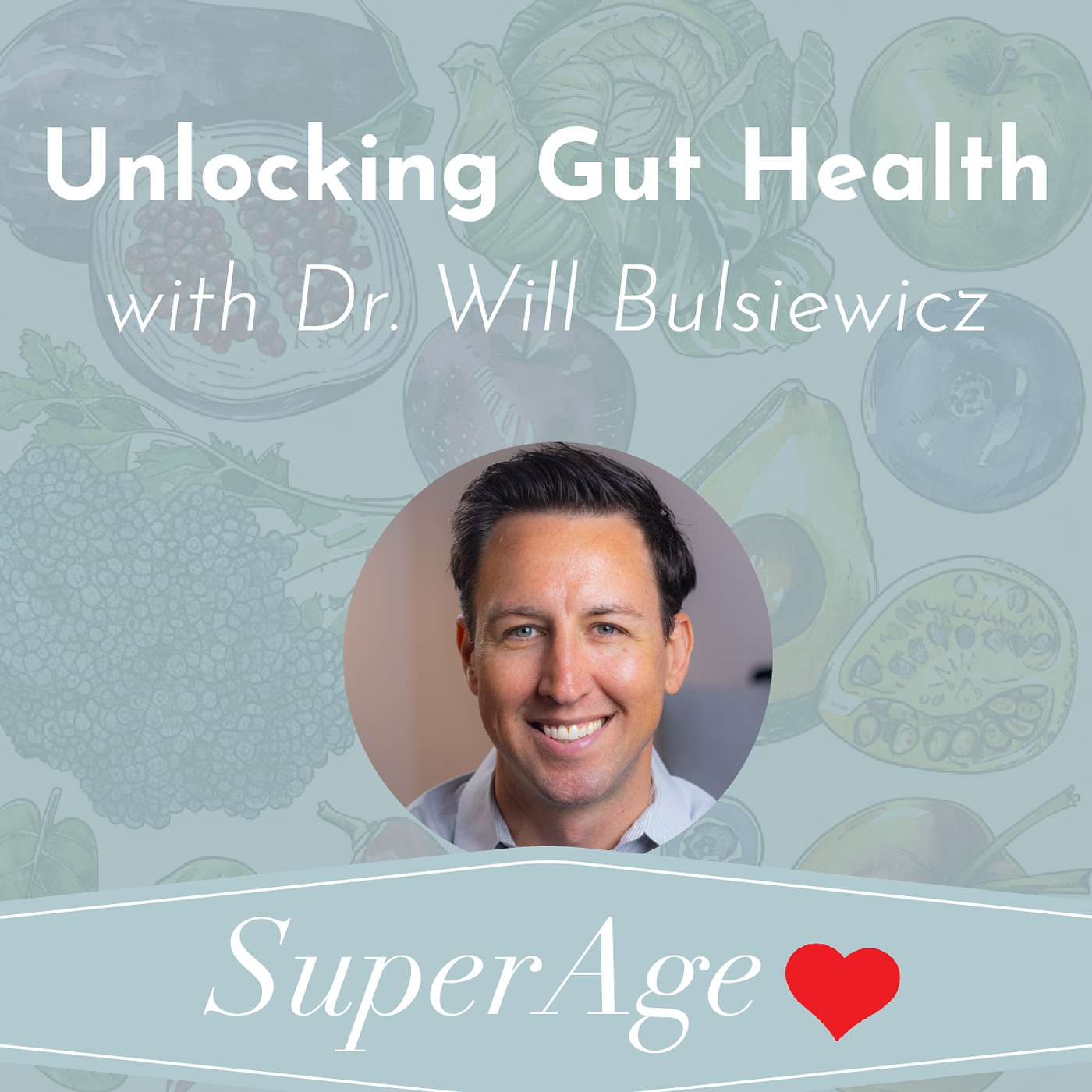 Unlocking Gut Health with Dr. Will Bulsiewicz