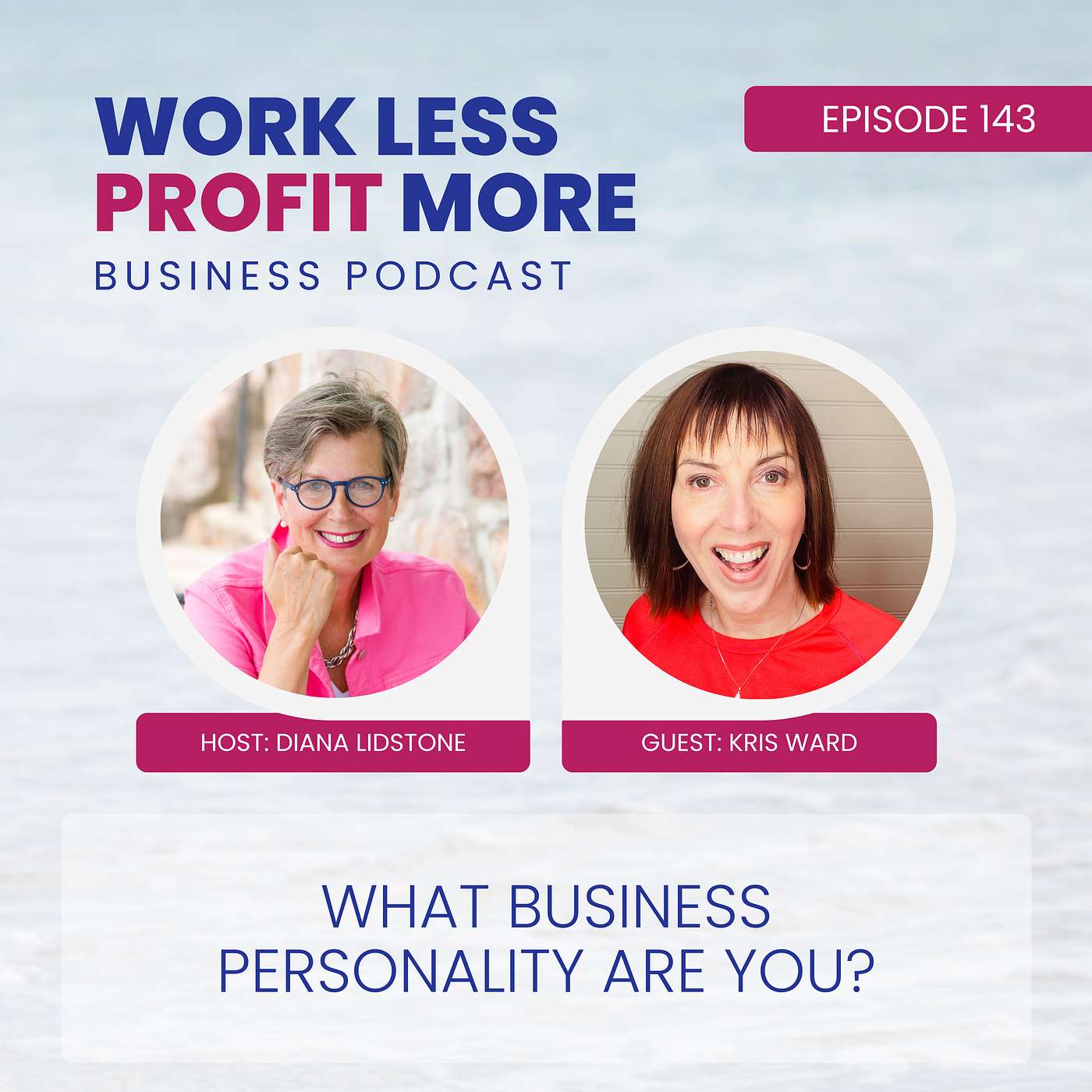 Ep. 143 – What business Personality are you? with guest Kris Ward