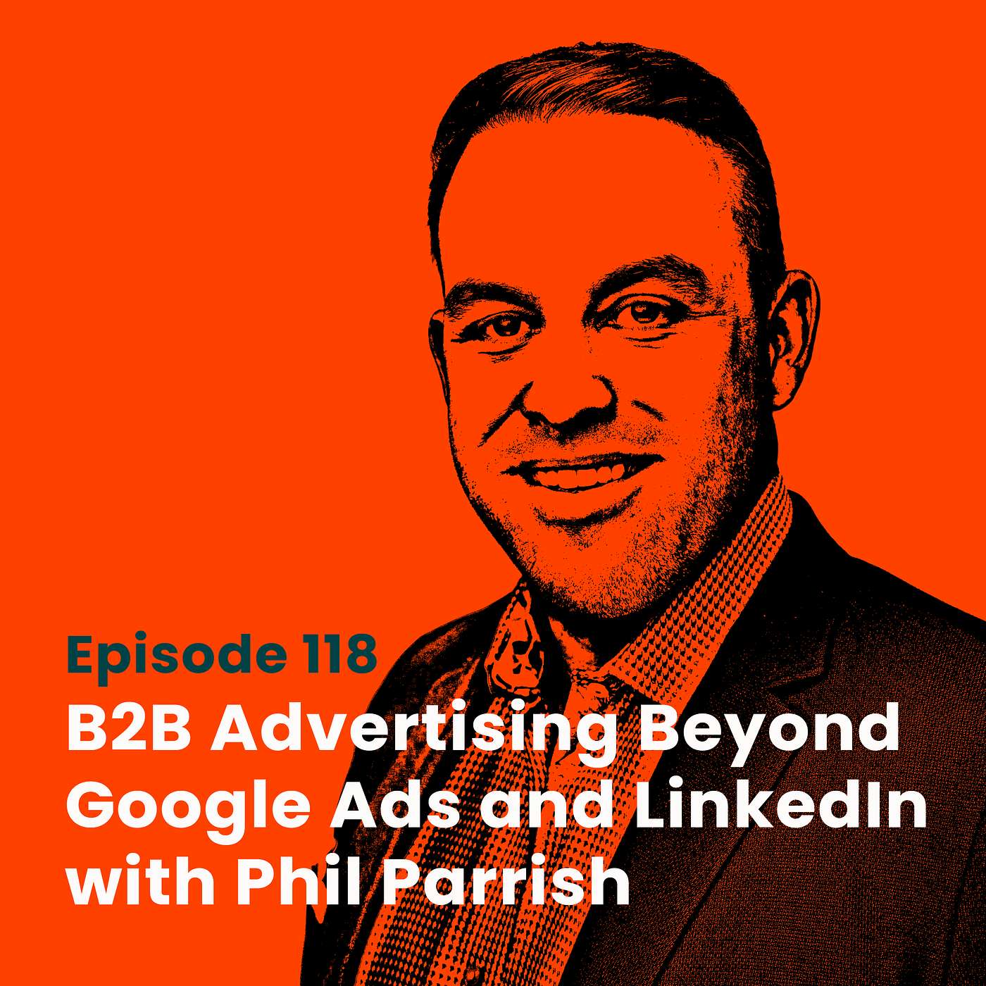 B2B Advertising Beyond Google Ads and LinkedIn with Phil Parrish