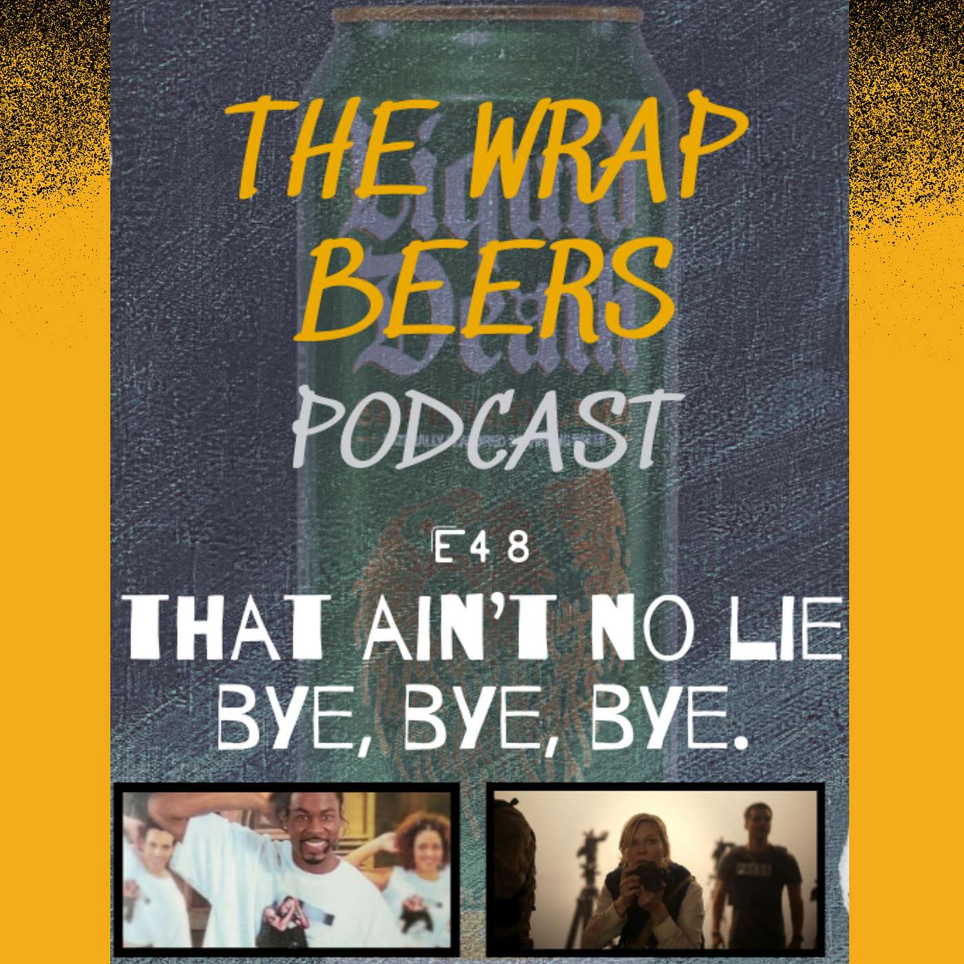 E48: That Ain't No Lie. Bye, Bye, Bye.