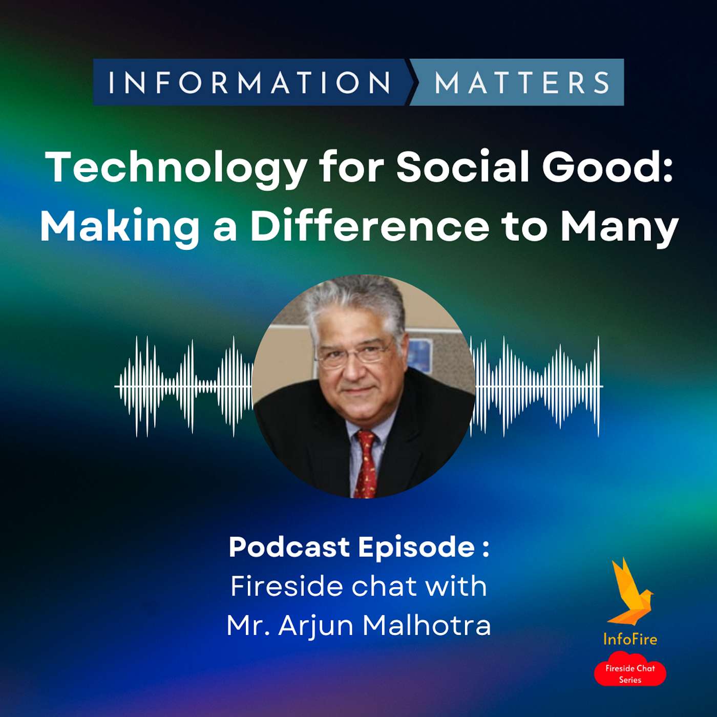 Fireside Chat with Mr. Arjun Malhotra - Technology for Social Good: Making a Difference to Many