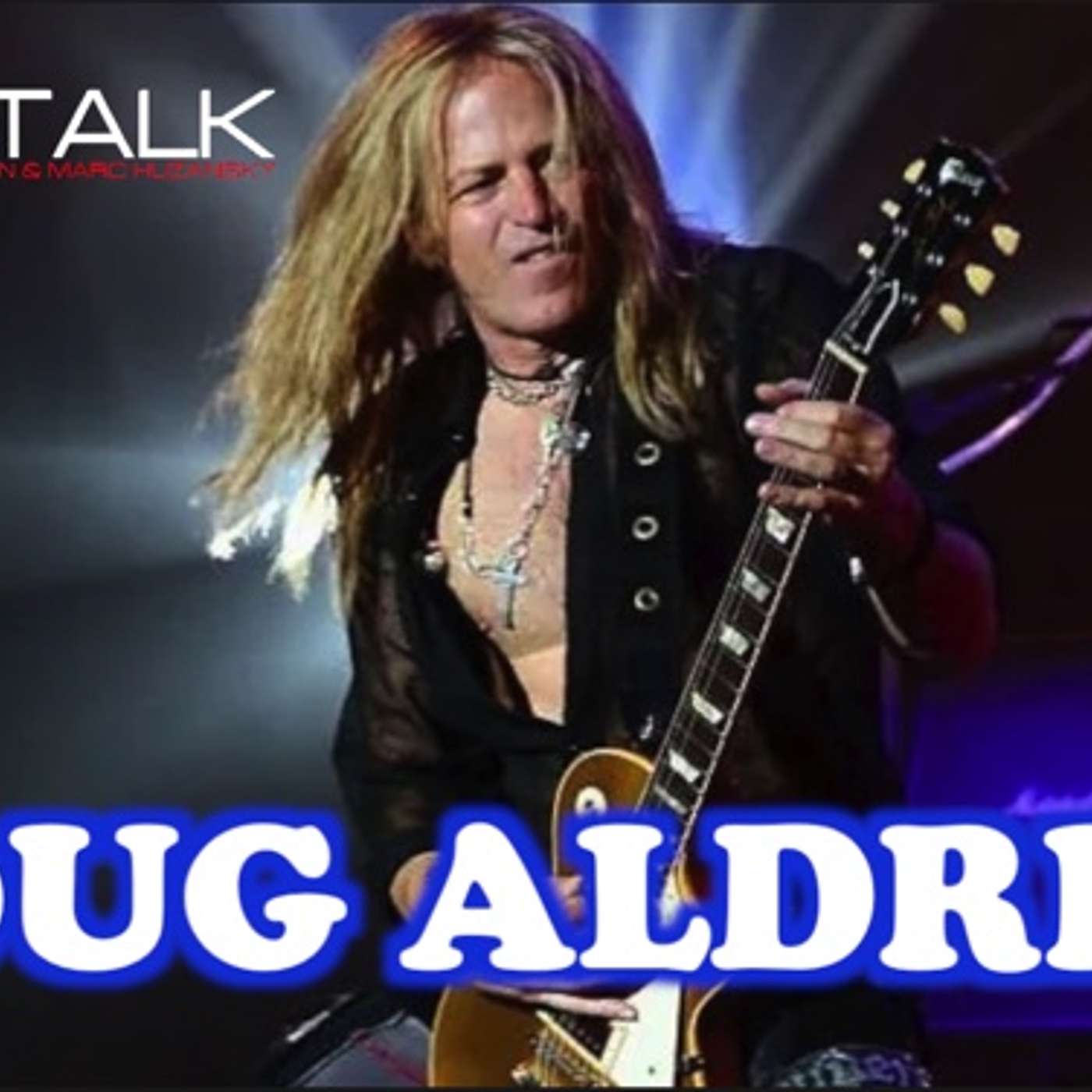 Ep. 119 - Doug Aldrich of Whitesnake, The Dead Daisies!