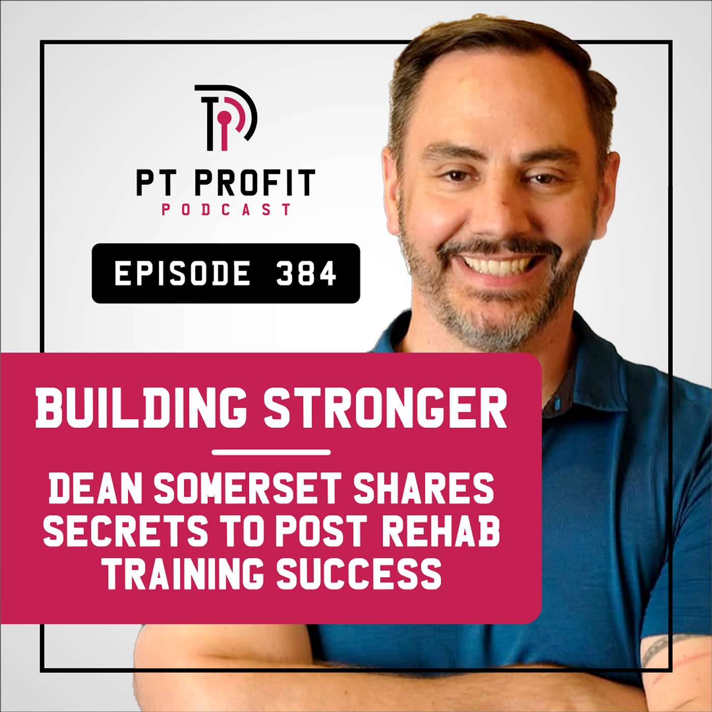 Building Stronger: Dean Somerset Shares Secrets to Post-Rehab Training Success episode artwork