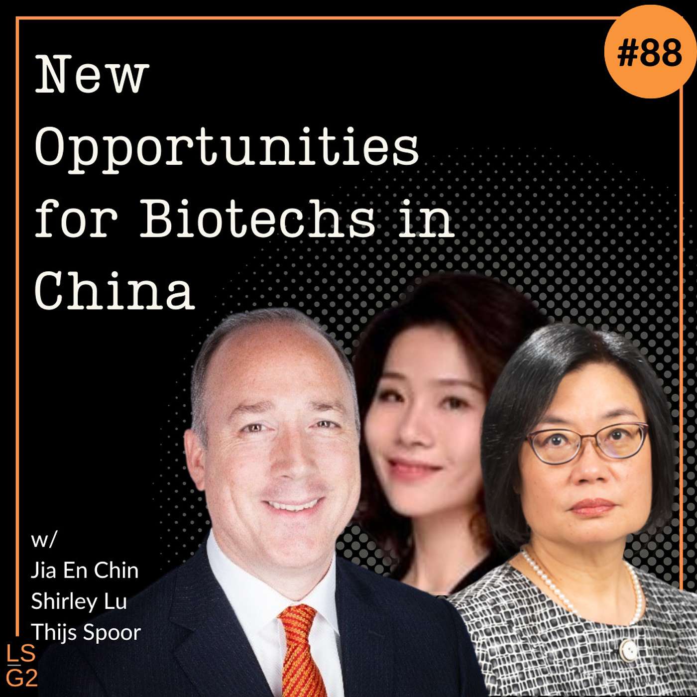 #88: Jia En Chin, Shirley Lu, Thijs Spoor: New Opportunities  for Biotechs in China