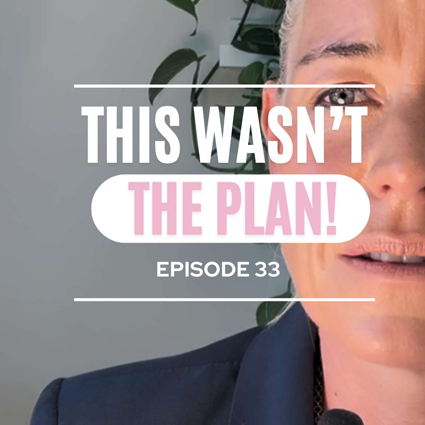 Episode 33: This Wasn't the Plan!