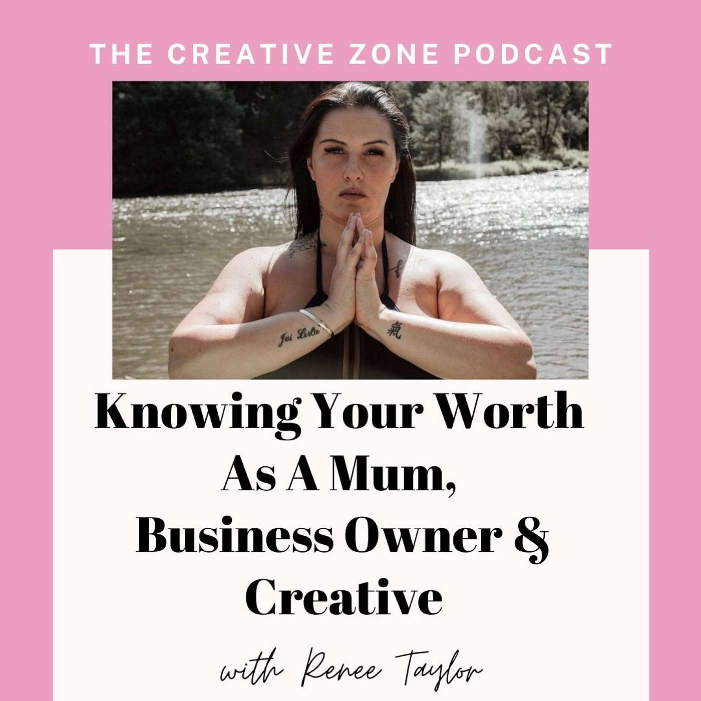 Knowing Your Worth As A Mum, Business Owner & Creative with Renee Taylor