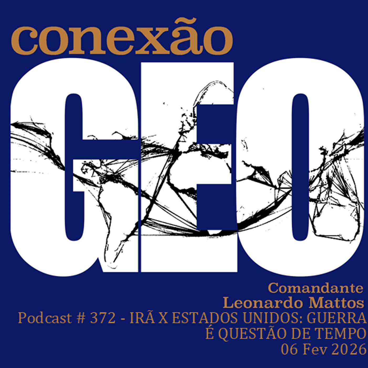 Conexão Geo 372 - IRÃ X ESTADOS UNIDOS: GUERRA É QUESTÃO DE TEMPO