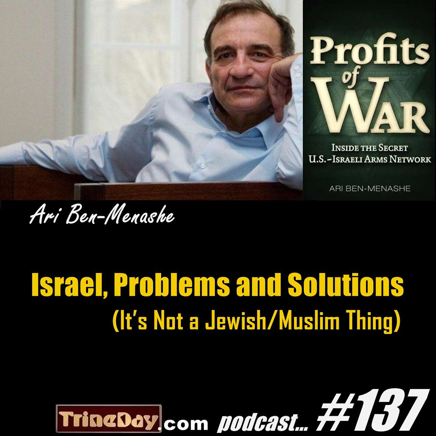 137. Ari Ben-Menashe: Israel, Problems and Solutions (It’s Not a Jewish/Muslim Thing)