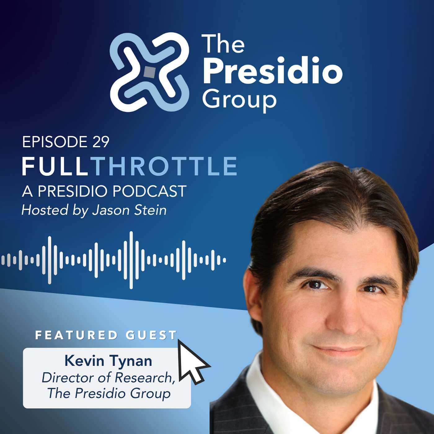 Episode 29: Kevin Tynan, Director of Research at The Presidio Group Episode 29: Kevin Tynan, Director of Research at The Presidio Group