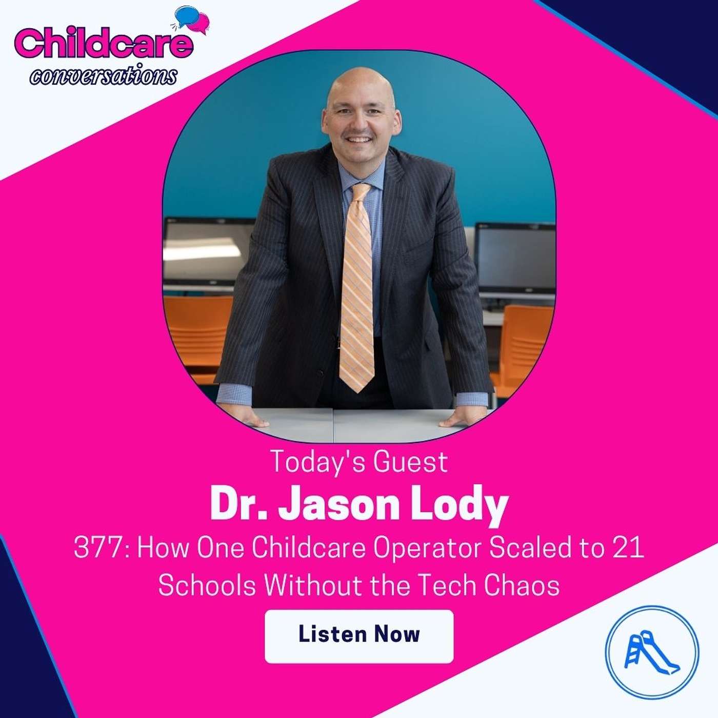 377: How One Childcare Operator Scaled to 21 Schools Without the Tech Chaos With Dr. Jason Lody episode artwork