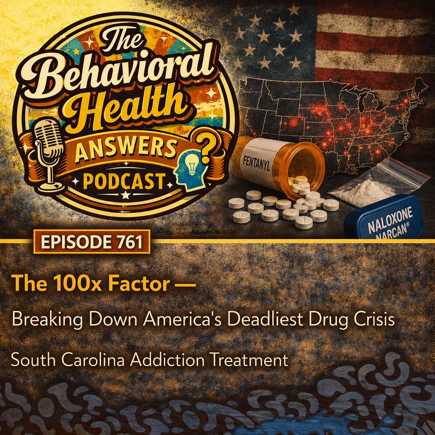 Episode 761: The 100x Factor - Breaking Down America's Deadliest Drug Crisis | South Carolina Addiction Treatment episode artwork