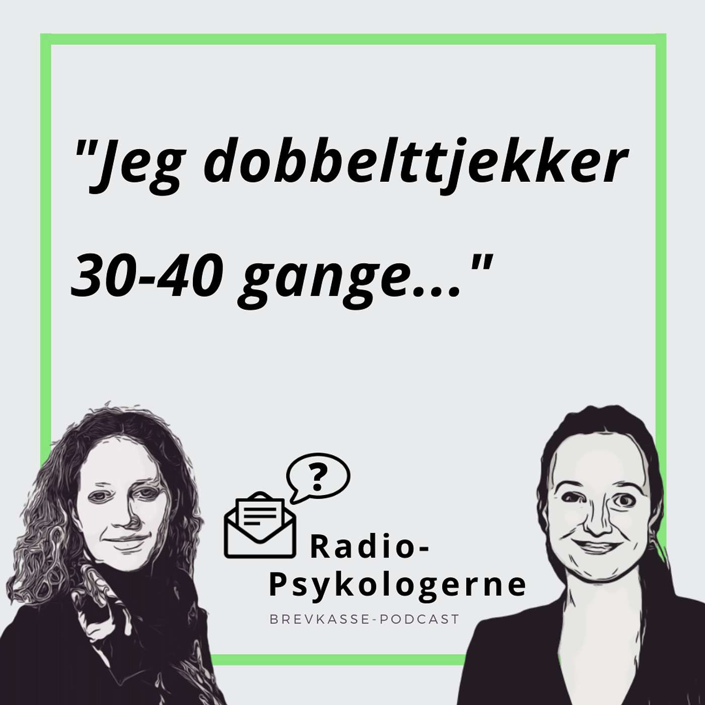 32: Jeg dobbelttjekker 30-40 gange...