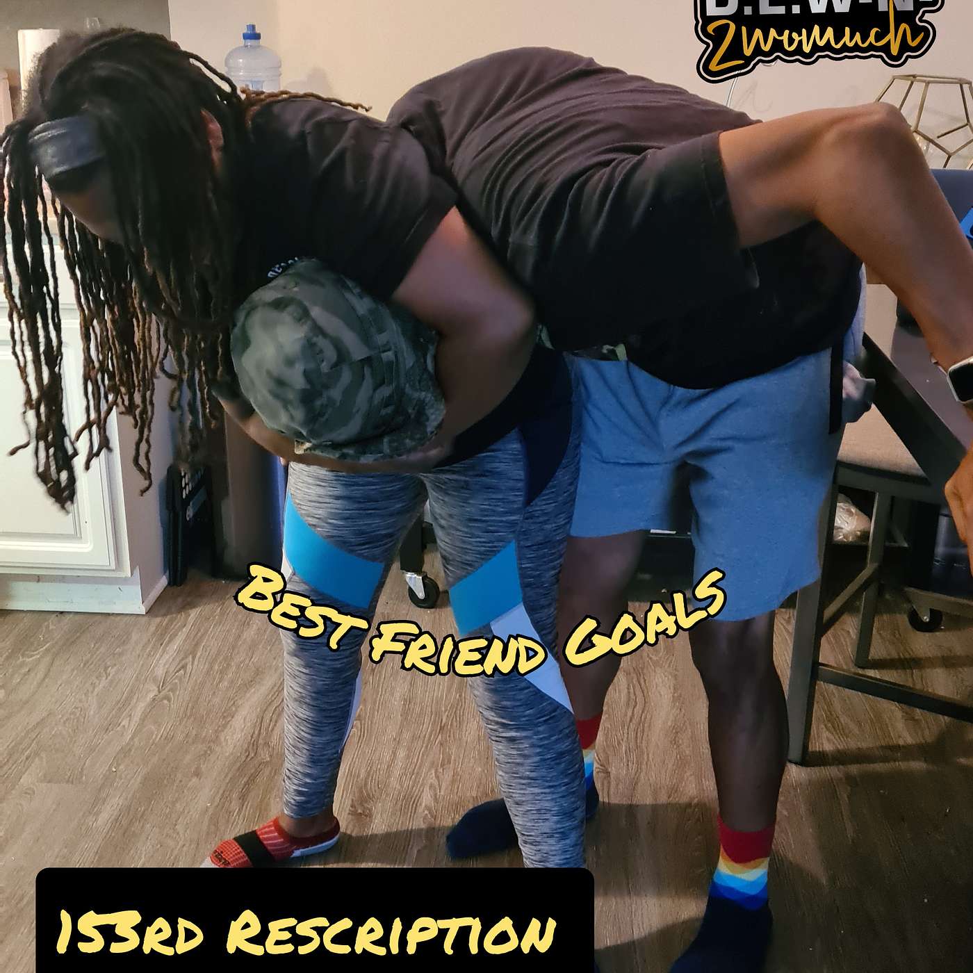153rd Rescription: Best Friend Goals