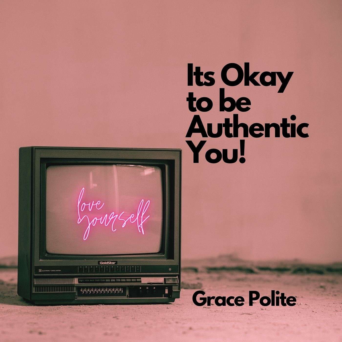 Its Okay To Be Authentic You