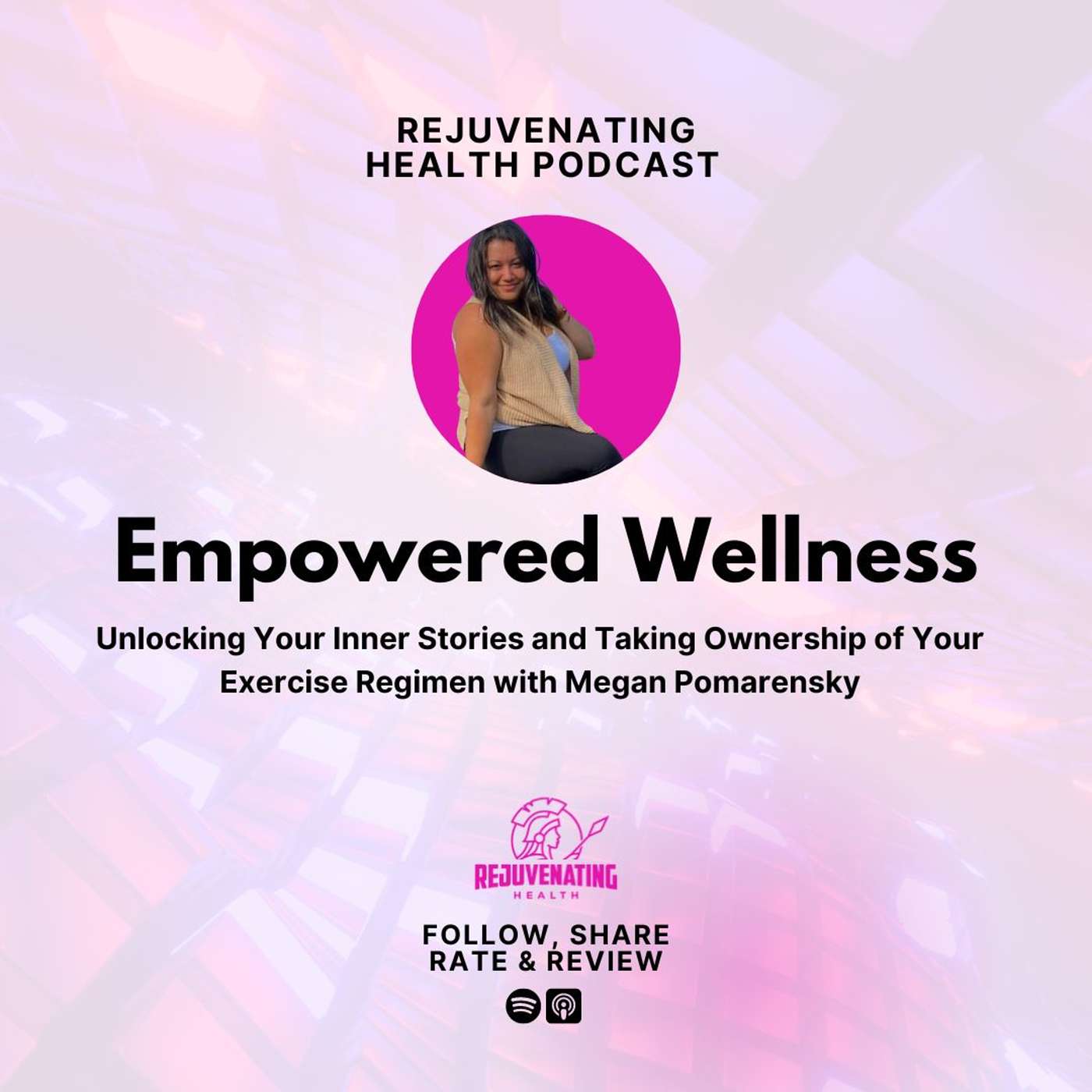 E17: Empowered Wellness: Unlocking Your Inner Stories and Taking Ownership of Your Exercise Regimen with Megan Pomarensky