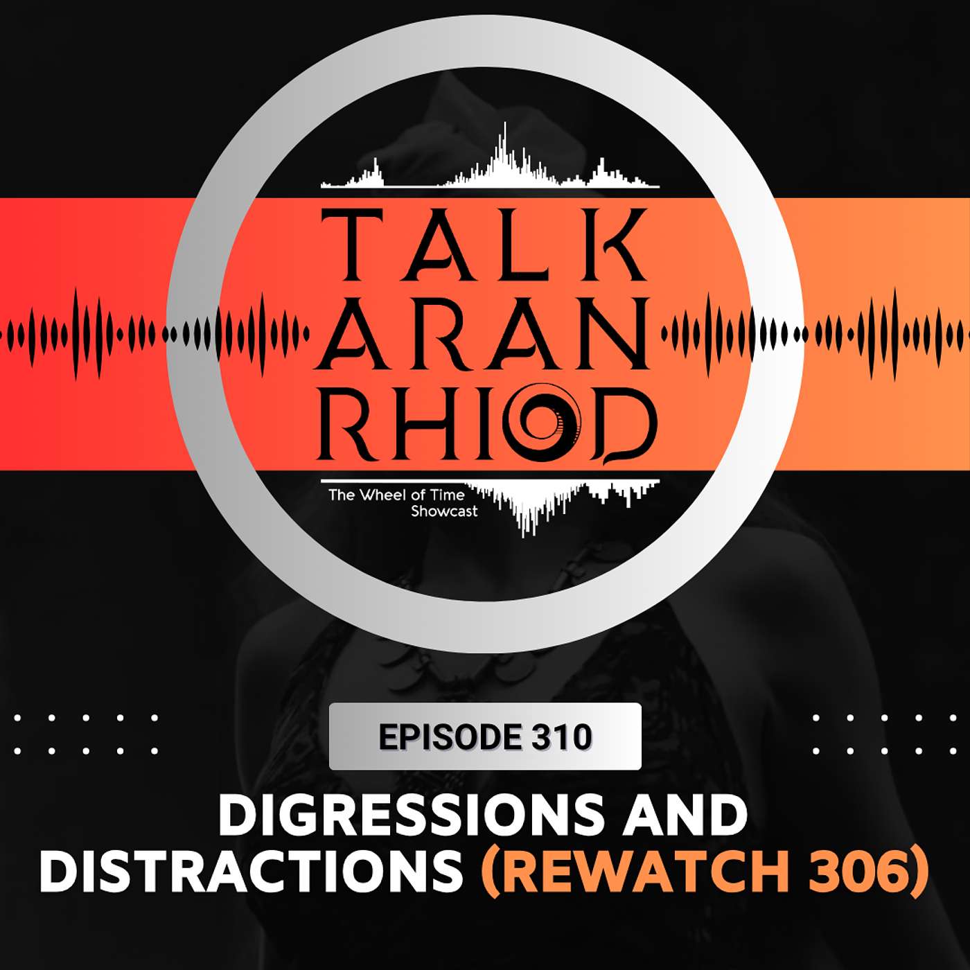 Digressions and Distractions (Rewatch 306)
