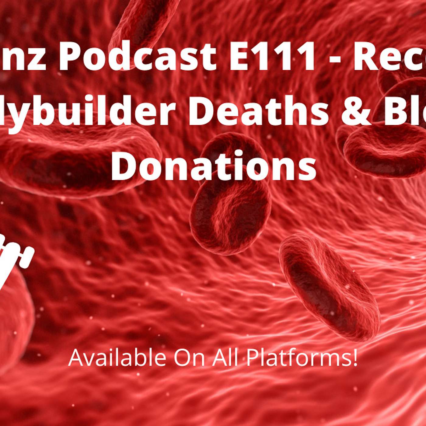 Gainz Podcast E111 - Recent Bodybuilder Deaths & Blood Donations