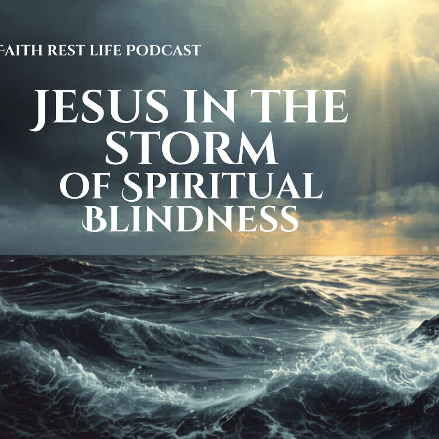 Jesus in the Storm of Spiritual Blindness