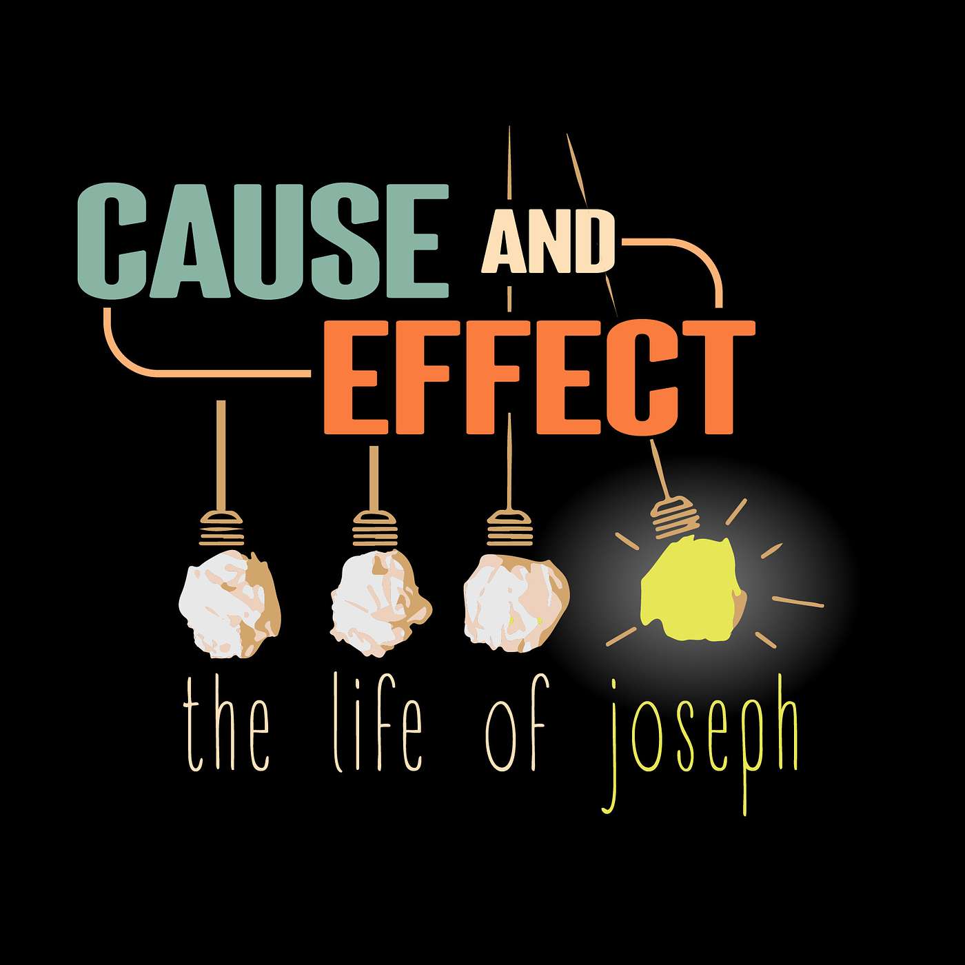 Cause & Effect: The Life of Joseph | Understanding Control is an Illusion