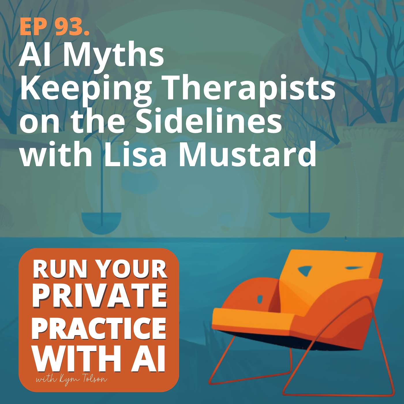 93. AI Myths Keeping Therapists on the Sidelines with Lisa Mustard 93. AI Myths Keeping Therapists on the Sidelines with Lisa Mustard
