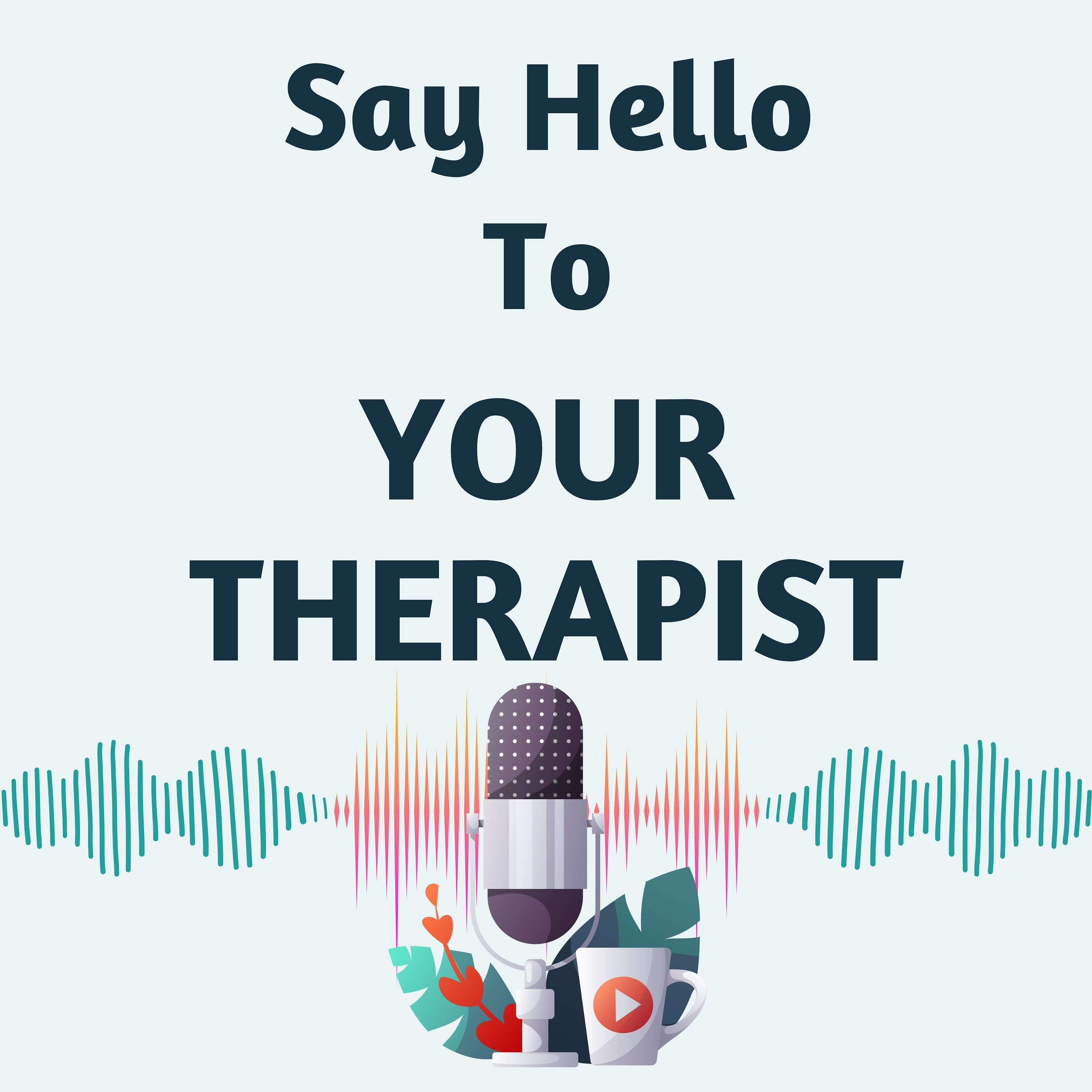 Say Hello to your Therapist