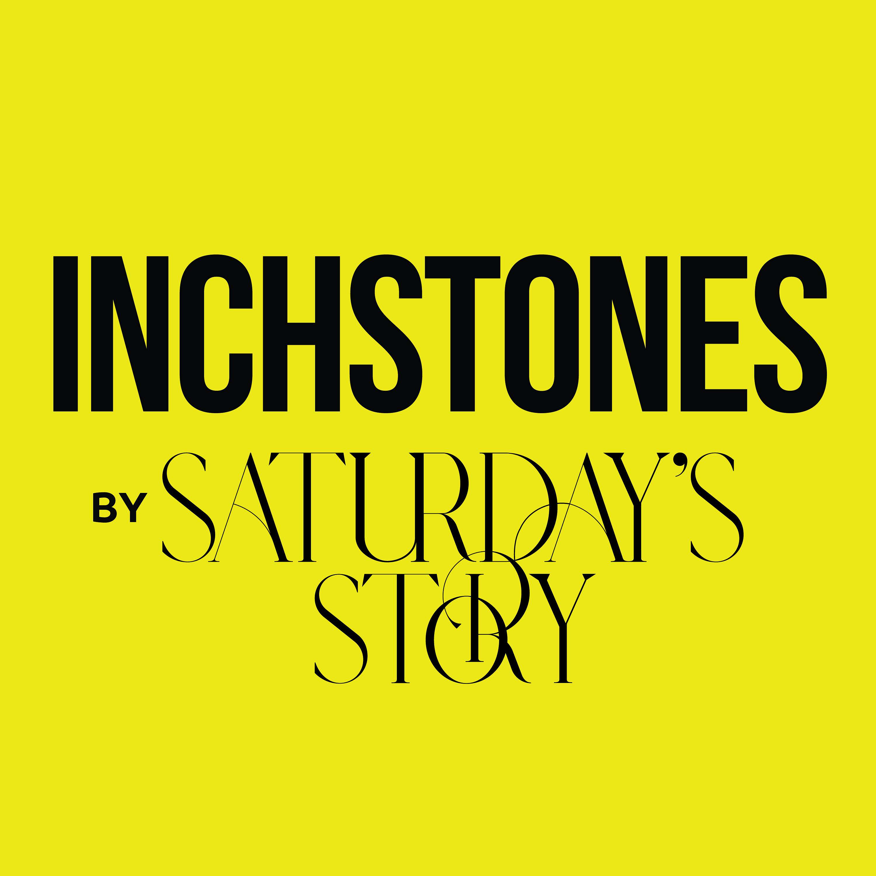 Inchstones by Saturday's Story
