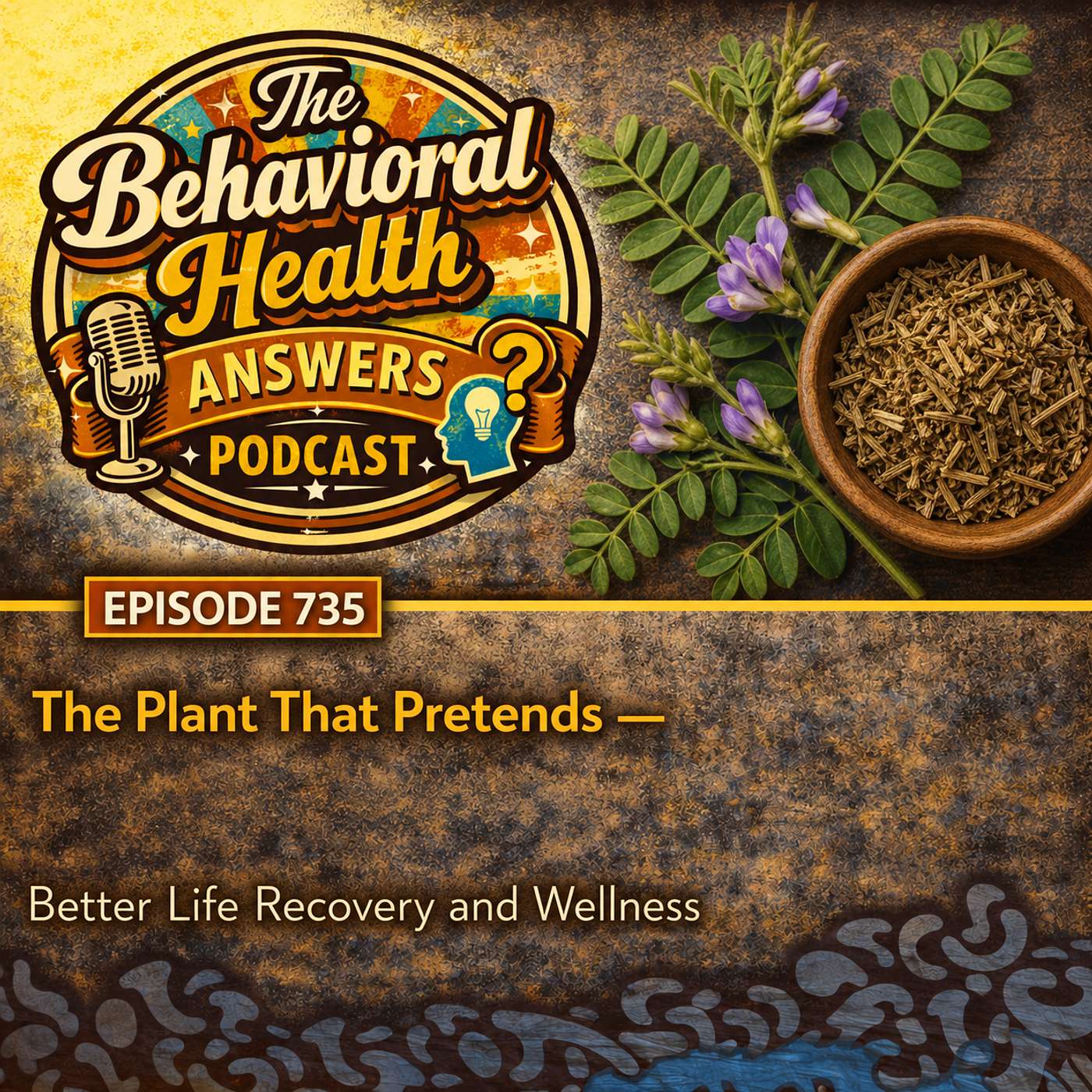 Episode 735: The Plant That Pretends | Better Life Recovery and Wellness episode artwork