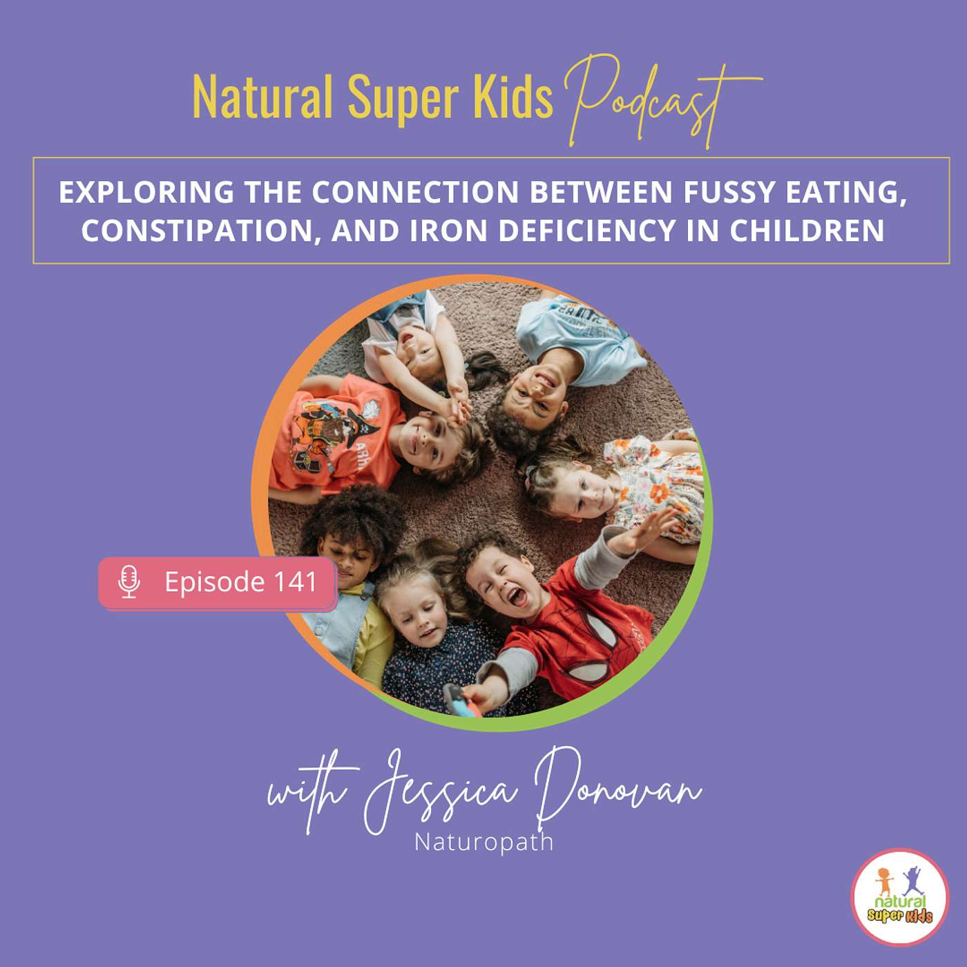Episode 141: Exploring the Connection between Fussy Eating, Constipation, and Iron Deficiency in Children