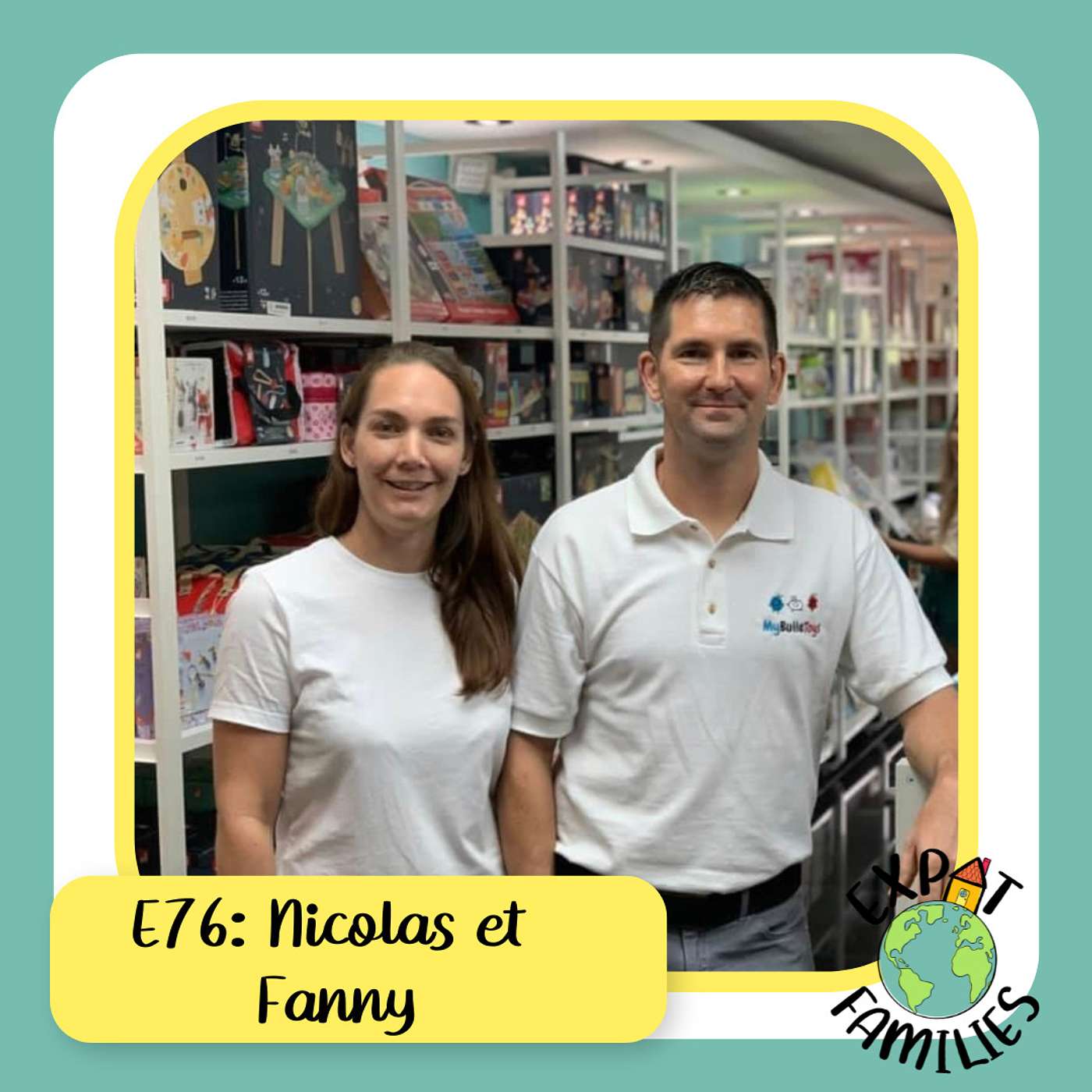 E76 - Nicolas & Fanny, My Bulle Toys ou comment ouvrir un magasin de jouets aux USA
