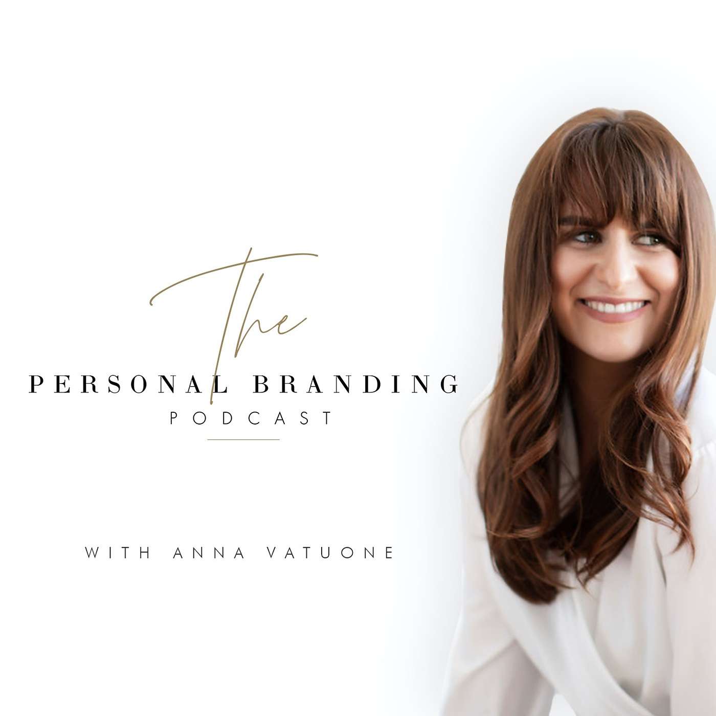 The Personal Branding Podcast With Anna Vatuone